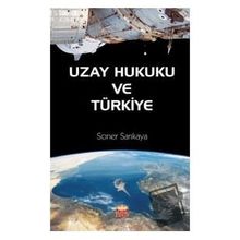 Nobel Bilimsel Eserler - Uzay Hukuku ve Türkiye