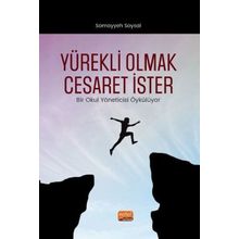 Nobel Bilimsel Eserler - Yürekli Olmak Cesaret İster - Bir Okul Yöneticisi Öykülüyor