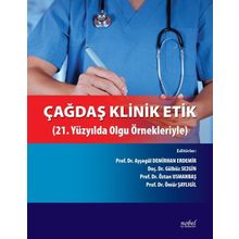 Nobel Tıp Kitabevleri Çağdaş Klinik Etik-21.Yüzyılda Olgu Örnekleriyle