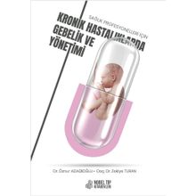 Nobel Tıp Kitabevleri Sağlık Profesyonelleri İçin Kronik Hastalıklarda Gebelik ve Yönetimi