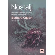 Nostalji: İnsan Ne Zaman Evindedir? - Barbara Cassin