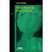 Nova Roma'da Gece Güneşi - Lale Müldür