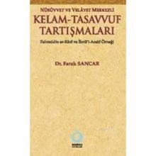 NÜBÜVVET VE VELAYET MERKEZLI KELAM - TASAVVUF TARTIŞMALARI FAHREDDIN ER-RAZI VE İBNÜ'L-ARABI ÖRNEĞ - FARUK SANCAR