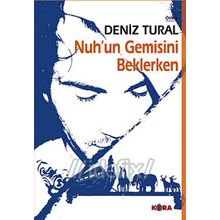 NUH´UN GEMISINI BEKLERKEN - DENIZ TURAL