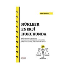 Nükleer Enerji Hukukunda Kaza ve Zarar Kavramı İle Uluslararası Sözleşmeler Kapsamında Taraf Devletlerin Hukuki Sorumluluğu - Astana Yayınları