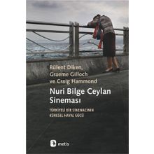 Nuri Bilge Ceylan Sineması - Türkiyeli Bir Sinemacının Küresel Hayal Gücü