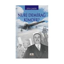 NURI DEMİRAĞ KIMDIR? - ZIYA ŞAKİR