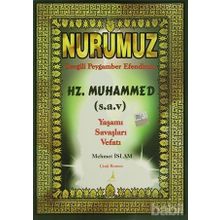 NURUMUZ SEVGILI PEYGAMBER EFENDIMIZ HZ.MUHAMMED YAŞAMI SAVAŞLARI VEFATI - MEHMET İSLAM