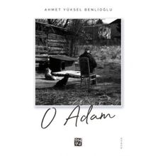 O Adam - Ahmet Yüksel Benlioğlu