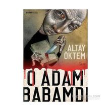 O Adam Babamdı - Altay Öktem