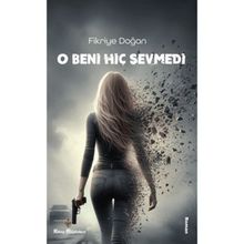 O Beni Hiç Sevmedi Fikriye Doğan