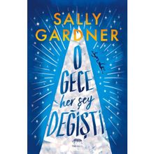O Gece Her Şey Değişti-Ciltli-Sally Gardner
