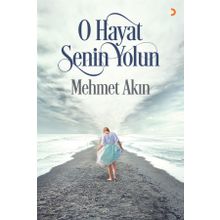 O Hayat Senin Yolun - Mehmet Akın
