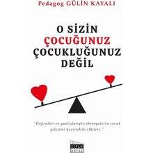 O Sizin Çocuğunuz Çocukluğunuz Değil - Gülin Kayalı