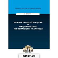 Objektif Cezalandırılabilme Koşulları ve Bu Koşullar Bağlamında Türk Ceza Kanunu'nda Yer Alan Suçlar - Elif Bekar