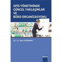 Ofis Yönetiminde Güncel Yaklaşımlar ve Büro Organizasyonu - Bekir Değirmenci