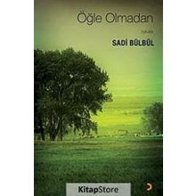 ÖĞLE OLMADAN ÖYKÜLER - SADI BÜLBÜL