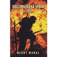 Oğlumu Bana Verin Fırat - Mesut Maral