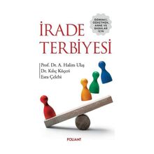 Öğrenci Öğretmen Anne ve Babalar için İrade Terbiyesi - Foliant Yayınları