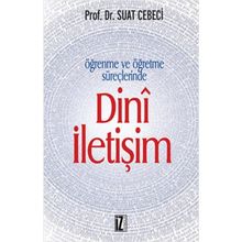 ÖĞRENME VE ÖĞRETME SÜREÇLERİNDE DINÎ İLETİŞİM - SUAT CEBECI