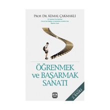 ÖĞRENMEK VE BAŞARMAK SANATI - KEMAL ÇAKMAKLI