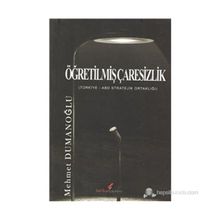 ÖĞRETİLMİŞ ÇARESİZLİK TÜRKİYE - ABD STRATEJIK ORTAKLIĞI - MEHMET DUMANOĞLU