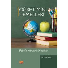 Öğretimin Temelleri Felsefe Kuram ve Modeller - Ali Rıza Seydi