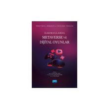 Öğretmen Öğrenci ve Velilere Yönelik İlkokullarda Metaverse ve Dijital Oyunlar - Nobel Akademik Yayıncılık