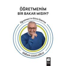 Öğretmenim Bir Bakar Mısın?: Öğretmen'in Gücü Üzerine: Öğretmen'in Gücü Üzerine
