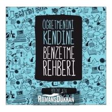 Öğretmenini Kendine Benzetme Rehberi - Bülent Ata