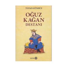 Oğuz Kağan Destanı - Tufan Gündüz