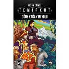 Oğuz Kağan'ın Yolu - Temirkut 2 - Hasan Erimez