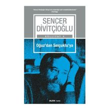 Oğuz’dan Selçuklu’ya - Sencer Divitçioğlu