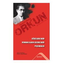 Oğuzlara Dair & Osmanlıların Aslına Dair ve Peçenekler Hüseyin Namık Orkun