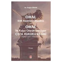 Ohal Khk Rejiminin Eleştirisi ve Ohal İle Kalıcı Olarak Değişen Ceza Hukuku Rejimi - Doğan Erkan