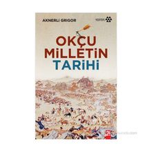 Okçu Milletin Tarihi - Aknerli Grigor