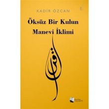Öksüz Bir Kulun Manevi İklimi - Kadir Özcan