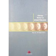 OKTAY RİFAT'IN POETİKASI - ALI İHSAN KOLCU
