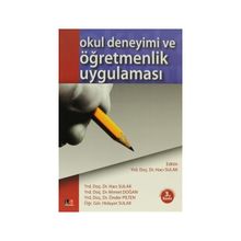 OKUL DENEYIMI VE ÖĞRETMENLİK UYGULAMASI - AHMET DOĞAN;HACI SULAK;HIDAYET SULAK;ÖNDER PILTEN