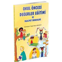 Okul Öncesi Değerler Eğitimi ve Faaliyet Örnekleri Nigar Büşra Bahçeci / Erkam Yayınları