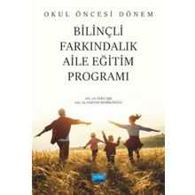 Okul Öncesi Dönem Bilinçli Farkındalık Aile Eğitim Programı - Nobel Akademik Yayıncılık