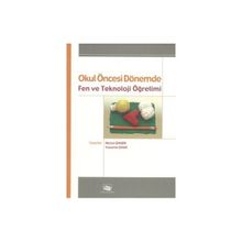 OKUL ÖNCESİ DÖNEMDE FEN VE TEKNOLOJI ÖĞRETİMİ - NACIYE ŞİMŞEK;YASEMIN ÇINAR