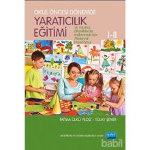 OKUL ÖNCESİ DÖNEMDE YARATICILIK EĞİTİMİ I - II - FATMA Ü. YILDIZ;TÜLAY ŞENER