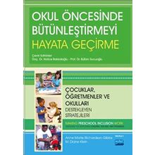 Okul Öncesinde Bütünleştirmeyi Hayata Geçirme: Çocuklar, Öğretmenler ve Okulları Hayata Geçiren Stratejileri - Kolektif