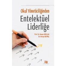 Okul Yöneticiliğinden Entelektüel Liderliğe - Hasan Arslan Nuray Sevinç