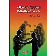 OKULDA ŞIDDETI DÖNÜŞTÜRMEK - FERIDUN BALCI