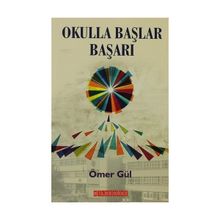 OKULLA BAŞLAR BAŞARI - ÖMER GÜL