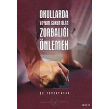 OKULLARDA YAYGIN SORUN OLAN ZORBALIĞI ÖNLEMEK - TUNCAY AYAS