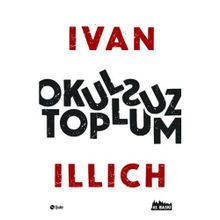 Okulsuz Toplum - Ivan Illich