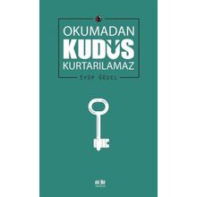 Okumadan Kudüs Kurtarılamaz Eyüp Güzel Akıl Fikir Yayınları
